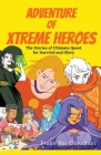Adventure of Xtreme Heroes: The Stories of Ultimate Quest for Survival and Glory Cover Image