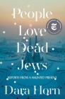 People Love Dead Jews: Reports from a Haunted Present By Dara Horn Cover Image