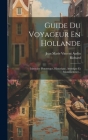 Guide Du Voyageur En Hollande: Itinéraire Pittoresque, Historique, Artistique Et Manufacturier... By Richard (Created by), Jean Marie Vincent Audin (Created by) Cover Image