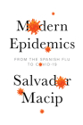 Modern Epidemics: From the Spanish Flu to Covid-19 Cover Image