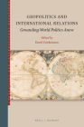Geopolitics and International Relations: Grounding World Politics Anew By David Criekemans (Volume Editor) Cover Image
