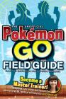 The Unofficial Pokemon Go Field Guide By Media Lab Books, Tips &amp; Tricks Magazine Cover Image