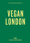 An Opinionated Guide to Vegan London Cover Image