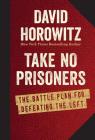 Take No Prisoners: The Battle Plan for Defeating the Left By David Horowitz Cover Image