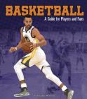 Basketball: A Guide for Players and Fans (Sports Zone) By Heather Williams Cover Image