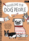 Doodling for Dog People: 50 inspiring doodle prompts and creative exercises for dog lovers (Doodling for...) Cover Image