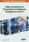 Edge Computing and Computational Intelligence Paradigms for the IoT By G. Nagarajan (Editor), R. I. Minu (Editor) Cover Image