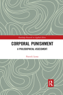 Corporal Punishment: A Philosophical Assessment (Routledge Research in Applied Ethics) By Patrick Lenta Cover Image
