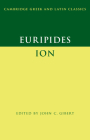 Euripides: Ion (Cambridge Greek and Latin Classics) By Euripides, John C. Gibert (Editor) Cover Image