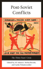 Post-Soviet Conflicts: The Thirty Years' Crisis By Ali Askerov (Editor), Stefan Brooks (Editor), Lasha Tchantouridze (Editor) Cover Image