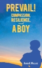 Prevail!: Compassion, Resilience, and a Boy Cover Image