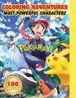 Pokémon Coloring Adventures: Most Powerful characters, Amazing Fun Coloring Book for Kids Cover Image