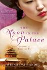 The Moon in the Palace (The Empress of Bright Moon Duology) By Weina Dai Randel Cover Image