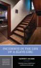 Incidents in the Life of a Slave Girl (Norton Critical Editions) By Harriet Jacobs, Frances Smith Foster (Editor), Richard Yarborough (Editor) Cover Image