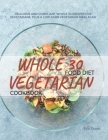 Whole 30 Food Diet Vegetarian Cookbook By Eva Snow Cover Image