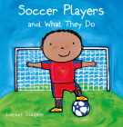 Soccer Players and What They Do (Profession #21) By Liesbet Slegers, Liesbet Slegers (Illustrator) Cover Image