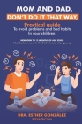 Mom and Dad, Don't Do It That Way,: Practical Guide to Avoid Problems and Bad Habits in Your Children. Cover Image