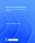 Introduction to Production: Creating Theatre Onstage, Backstage, & Offstage By Robert I. Sutherland-Cohen Cover Image