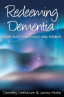 Redeeming Dementia: Spirituality, Theology, and Science Cover Image