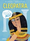 Cleopatra Tells All! (History Speaks #1) By Chris Naunton, Guilherme Karsten (Illustrator) Cover Image
