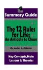 Summary: The 12 Rules for Life: An Antidote to Chaos: by Jordan B. Peterson Th By The Mindset Warrior Cover Image