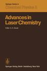 Advances in Laser Chemistry: Proceedings of the Conference on Advances in Laser Chemistry, California Institute of Technology, Pasadena, Usa, March By A. H. Zewail (Editor) Cover Image