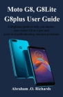 Moto G8 Series User Guide: A Beginner guide to help you master your motor G8 as a pro and assist in troubleshooting common problems Cover Image