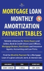 Mortgage Loan Monthly Amortization Payment Tables: Easy to Use Reference for Home Buyers and Sellers, Mortgage Brokers, Bank and Credit Union Loan Off Cover Image