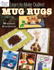 Learn to Make Quilted Mug Rugs By Carolyn Vagts Cover Image