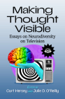 Making Thought Visible: Essays on Neurodiversity on Television By Curt Hersey (Editor), Julie D. O'Reilly (Editor) Cover Image