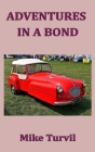 Adventures in a Bond By Mike Turvil Cover Image
