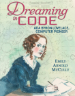 Dreaming in Code: Ada Byron Lovelace, Computer Pioneer By Emily Arnold McCully Cover Image