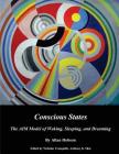 Conscious States (b&w): The AIM Model of Waking, Sleeping, and Dreaming By Nicholas Tranquillo (Editor), Anthony K. Shin (Editor), J. Allan Hobson Cover Image