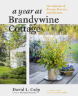 A Year at Brandywine Cottage: Six Seasons of Beauty, Bounty, and Blooms Cover Image