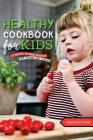 Kids Healthy Cookbook: 25 Recipes to Make Healthy Kids Snacks and Lunches - One of the best Cookbooks for Kids for Everyone Cover Image