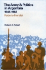 The Army and Politics in Argentina, 1945-1962: Peron to Frondizi Cover Image