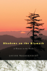 Shadows on the Klamath: A Woman in the Woods By Louise Wagenknecht Cover Image