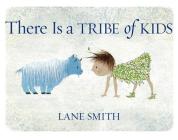 There Is a Tribe of Kids By Lane Smith Cover Image