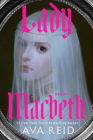 Lady Macbeth: A Novel By Ava Reid Cover Image