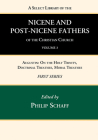 A Select Library of the Nicene and Post-Nicene Fathers of the Christian Church, First Series, Volume 3 By Philip Schaff (Editor) Cover Image