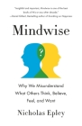 Mindwise: Why We Misunderstand What Others Think, Believe, Feel, and Want By Nicholas Epley Cover Image
