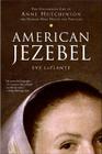 American Jezebel: The Uncommon Life of Anne Hutchinson, the Woman Who Defied the Puritans By Eve LaPlante Cover Image