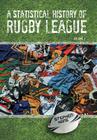 A Statistical History of Rugby League - Volume I Cover Image