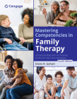 Mastering Competencies in Family Therapy: A Practical Approach to Theories and Clinical Case Documentation By Diane R. Gehart Cover Image