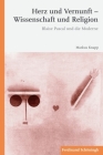 Herz Und Vernunft - Wissenschaft Und Religion: Blaise Pascal Und Die Moderne Cover Image