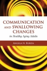 Communication and Swallowing Changes in Healthy Aging Adults Cover Image