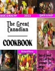The Great Canadian: Favorite Canadian Recipes and Stories from Toronto to Saskatchewan By Richard Flores Cover Image