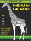 Animals in the World - Coloring Book - Animal Designs for Relaxation with Stress Relieving By Francine Little Cover Image