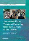 Sustainable Urban Transport Financing from the Sidewalk to the Subway: Capital, Operations, and Maintenance Financing (World Bank Studies) By Arturo Ardila-Gomez, Adriana Ortegón-Sánchez Cover Image