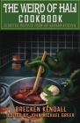 The Weird of Hali Cookbook: Eldritch Recipes from an Arkham Kitchen By John Michael Greer Cover Image